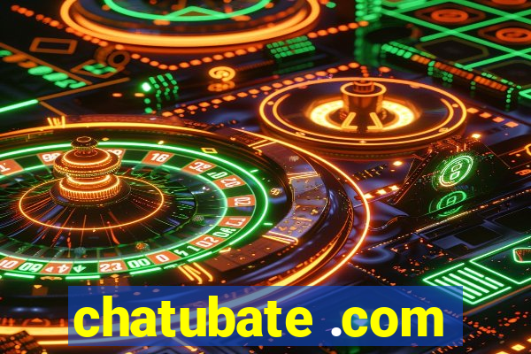 chatubate .com